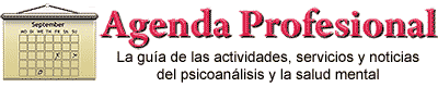 Agenda Profesional - La guia de las actividades, servicios y noticias del psicoanlisis y la salud mental